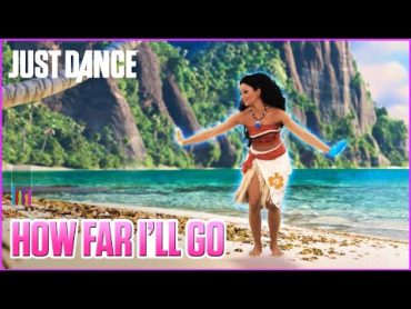 Just Dance 2018: How Far I&39;ll Go from Disney’s Moana  Official Track Gameplay [US]