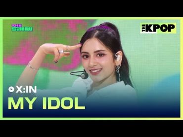 X:IN, MY IDOL [THE SHOW 240220]