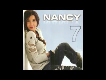 Nancy Ajram  Nancy 7 (Full Album) / 7 نانسي عجرم  نانسي