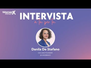 WomenX2022 intervista DANILA DE STEFANO CEO & Founder di Unobravo