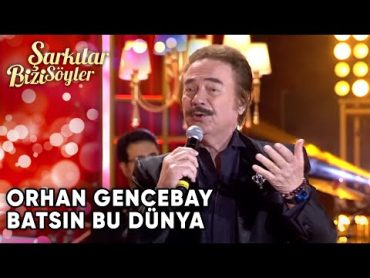 Batsın Bu Dünya  Orhan Gencebay  Şarkılar Bizi Söyler  Performans