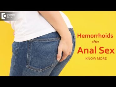 Can anal sex give me hemorrhoids?  Dr. A.V. Lohit  Doctors&39; Circle