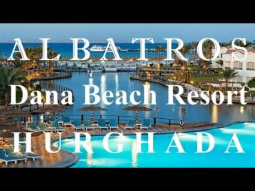 Hotel Dana Beach Resort Albatros 5star 2022 hotel egypt albatros hurghada resort beach