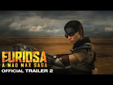 FURIOSA : A MAD MAX SAGA  OFFICIAL TRAILER 2