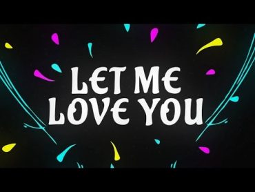 DJ Snake ft. Justin Bieber  Let Me Love You [Lyric Video]