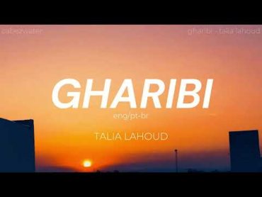 Talia Lahoud  Gharibi / تاليا لحود  غريبة (english lyrics + pt/br sub)