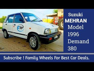 Mehran Car Model 1996 Demand 380 Contact 03007089696  / used car for sale / Family Wheels vlogs