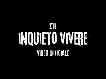 ZTL  Inquieto Vivere (Official Video)