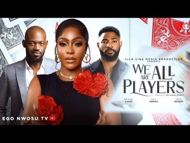 WE ARE ALL PLAYERS (FULL NIGERIAN MOVIE) EGO NWOSU, MICHAEL OEJOOR, JOHN EKANEM, KUCHI CHRIS