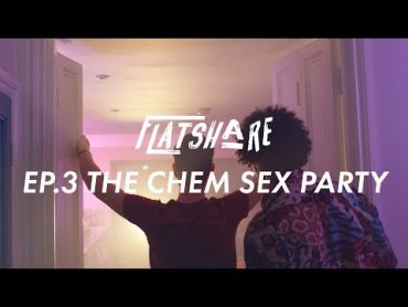 Flatshare Web Series  The Chem Sex Party  Episode 3