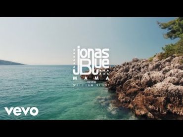 Jonas Blue  Mama ft. William Singe