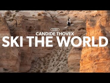 Candide Thovex  SKI THE WORLD