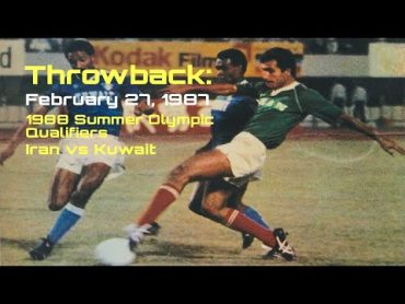 Throwback: Iran vs. Kuwait (1988 Summer Olympics Qualifier)