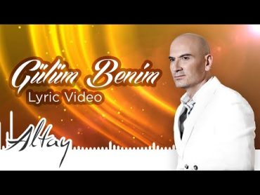 Altay  Gülüm Benim  Lyric Video