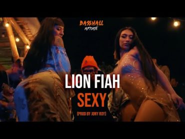 Lion Fiah  Sexy (Official Video) [Prod. By Jony Roy]