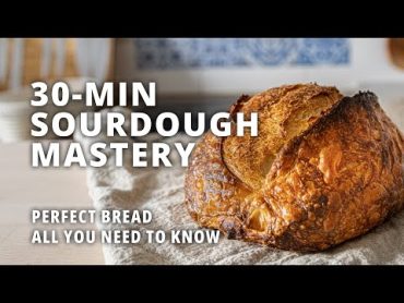 Your First Sourdough Bread (FULL COURSE in 30 minutes)