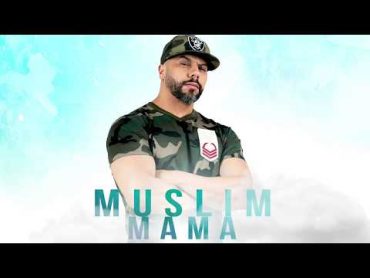 Muslim  Mama  [Official Audio] مسلم ـ ماما