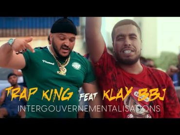 Klay ft.Trap King  Intergouvernementalisations (Clip Officiel)