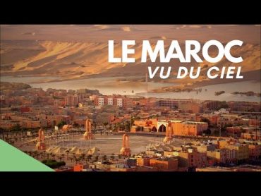 Le Maroc Vu du Ciel (Documentaire de Yann ArthusBertrand)