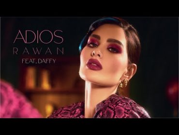 Rawan Feat Daffy  Adios [Official Music Video] (2022) / روان ودافي  أديوس