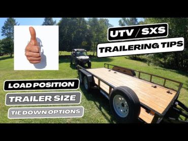 UTV / SXS Trailer Tips  Load Position Trailer Size Tie Down Options