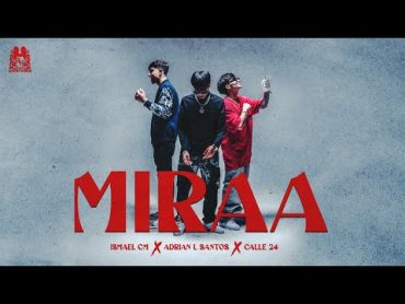 Ismael CM x Adrian L Santos x Calle 24  MIRAA [Official Video]