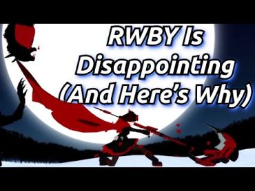 RWBY Is Disappointing, And Here&39;s Why