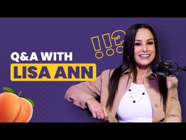 Lisa Ann Reveals All 🔥 Q&A