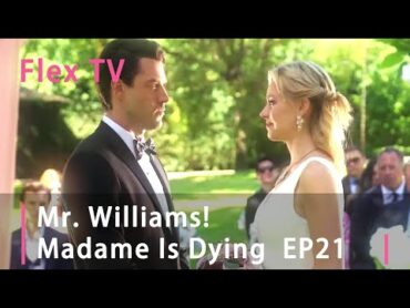 【EP 21】Mr. Williams! Madame Is Dying FlexTV love mustwatch