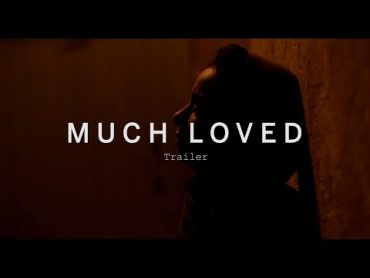 MUCH LOVED Trailer  Festival 2015