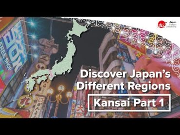 Discover Japan’s Different Regions  Kansai Part 1