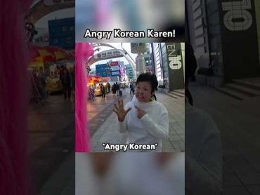 ANGRY KAREN GETS MAD IN KOREA!