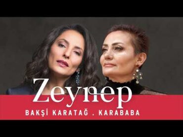 Zeynep I Single  Zeynep Karababa & Zeynep Bakşi Karatağ