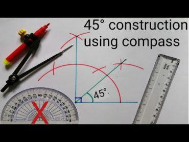 constructing an angle of 45° degree  How to construct 45 degrees