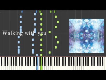 【楽譜あり】Walking with you /(ピアノソロ中級)　Novelbright【ピアノ楽譜】