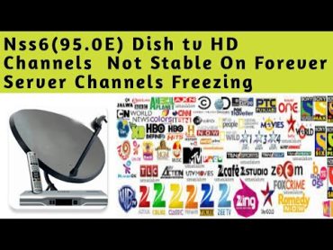 Nss6 95e Dish Tv HD Channels Not Working On Forever Server !!!