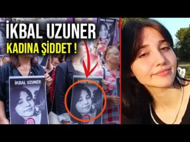 İKBAL UZUNER GÖRÜNTÜLERİ VE KADINA ŞİDDET HAYIR ! 7 DAKİKA