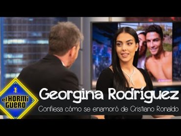 Georgina Rodríguez confiesa cómo se enamoró de Cristiano Ronaldo  El Hormiguero