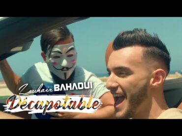 Zouhair Bahaoui  DÉCAPOTABLE (EXCLUSIVE Music Video)  (زهير البهاوي  دكابوطابل (فيديو كليب حصري