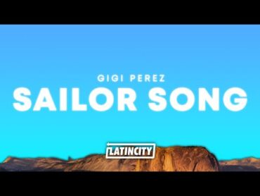 Gigi Perez – Sailor Song (Lyrics)