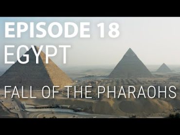 18. Egypt  Fall of the Pharaohs