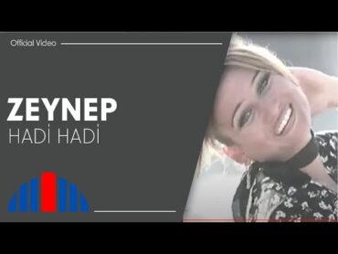 Zeynep  Hadi Hadi (Official Video)