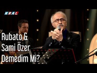 Rubato & Sami Özer  Demedim Mi?