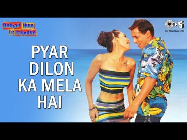 Pyar Dilon Ka Mela Hai  Dulhan Hum Le Jaayenge  Salman, Karisma  Alka Yagnik, Sonu Nigam  90s