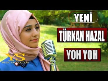 TÜRKAN HAZAL   YOH YOH (Official Video)