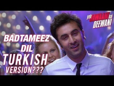 EP 55  TURKISH VERSIONS OF BOLLYWOOD SONGS  Badtameez Dil, Awaara,