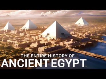 The ENTIRE History of Egypt  Ancient Civilizations Documentary