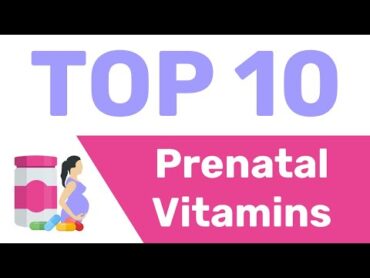 10 Best Prenatal Vitamins (Before & During Pregnancy)