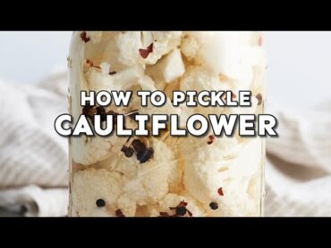 How To Quick Pickle Cauliflower