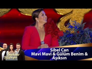 Sibel Can  Mavi Mavi & Gülüm Benim & Aşıksın